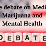 The Debate on Medical Marijuana and Mental Health